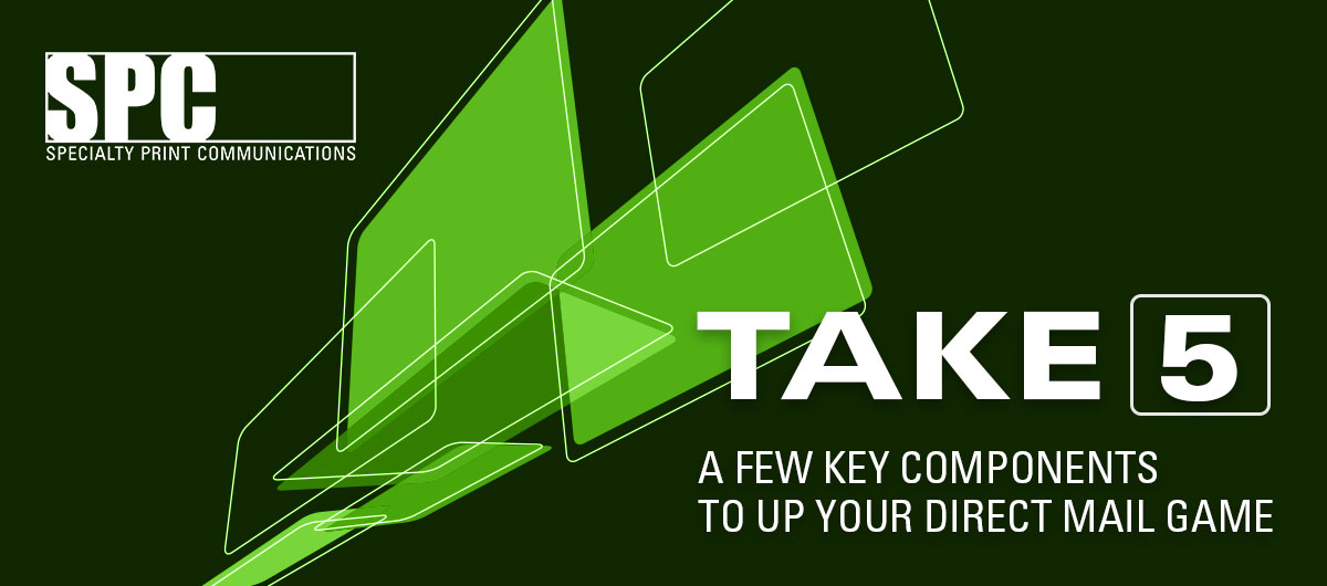 Take 5: A Few Key Components to Up Your Direct Mail Game