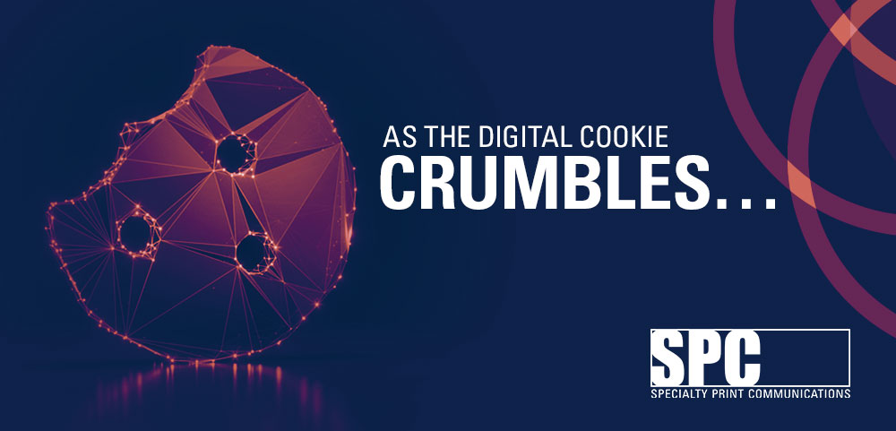 As the Digital Cookie Crumbles…Three Questions All Marketers Need Answered Now